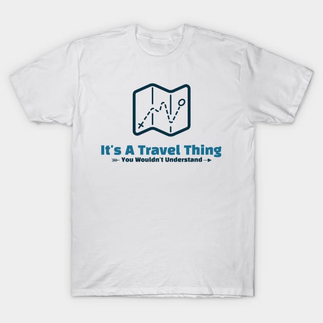 It's A Travel Thing - funny design T-Shirt by Cyberchill